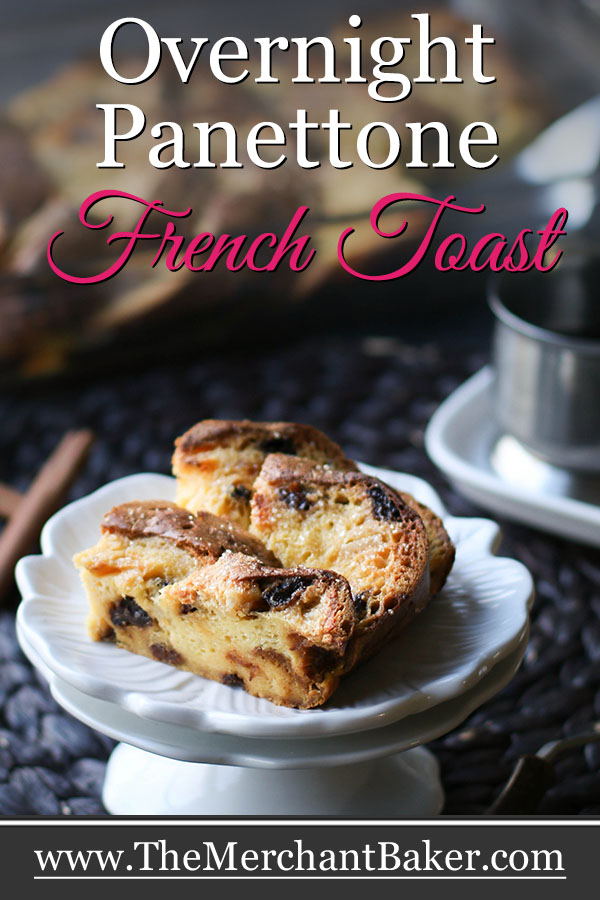 Overnight Panettone French Toast - The Merchant Baker